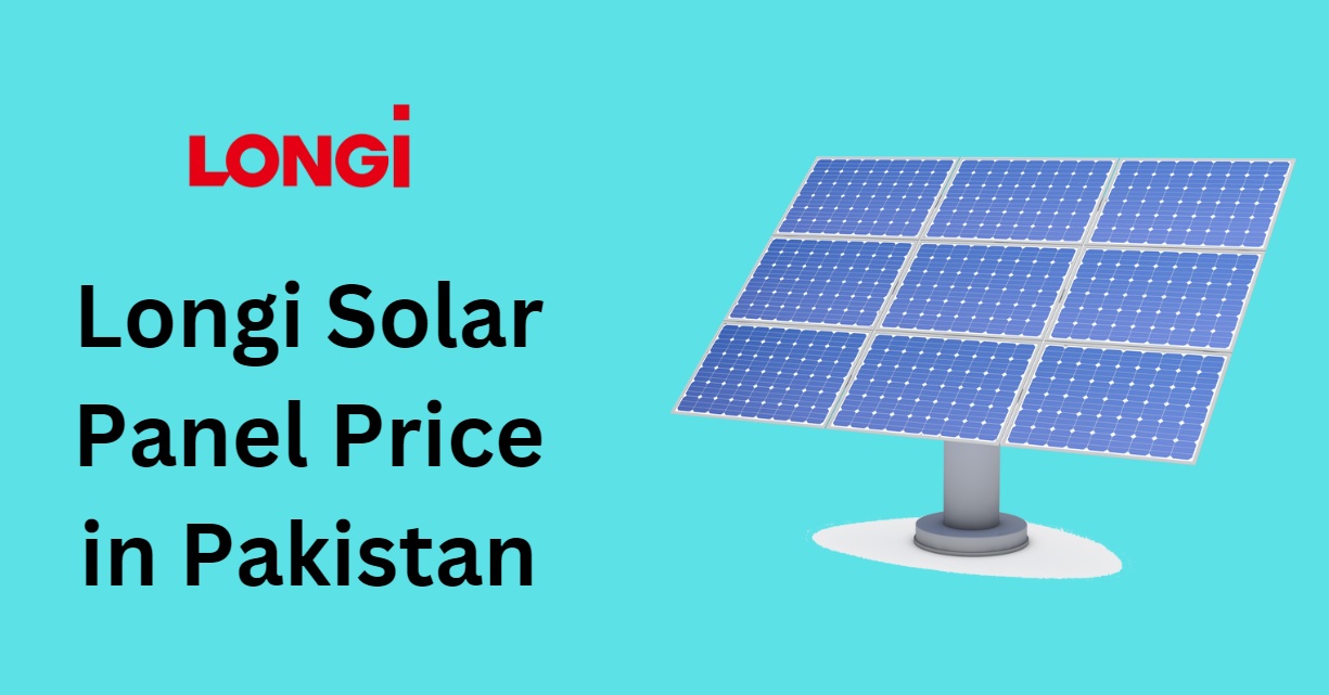 Longi Solar panel price in pakistan