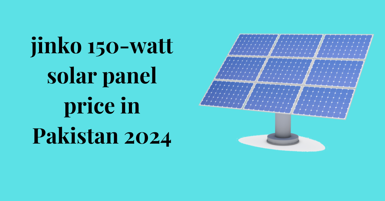 jinko 150-watt solar panel price in Pakistan 2024